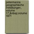 Petermanns Geographische Mitteilungen, Volume 17;&Nbsp;Volume 1871