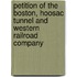 Petition Of The Boston, Hoosac Tunnel And Western Railroad Company