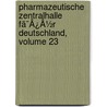 Pharmazeutische Zentralhalle Fã¯Â¿Â½R Deutschland, Volume 23 by Unknown