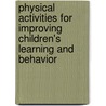 Physical Activities For Improving Children's Learning And Behavior door Billye Ann Cheatum