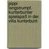 Pippi Langstrumpf. Kunterbunter Spielspaß in der Villa Kunterbunt door Christian Becker