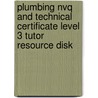 Plumbing Nvq And Technical Certificate Level 3 Tutor Resource Disk by John Thompson