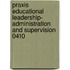 Praxis Educational Leadership- Administration and Supervision 0410