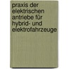 Praxis der elektrischen Antriebe für Hybrid- und Elektrofahrzeuge door Heinz Schäfer