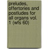 Preludes, Offertories and Postludes for All Organs Vol. 1 (Wfs 60) by Unknown