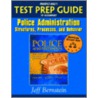 Prentice Hall's Test Prep Guide to Accompany Police Administration door Jeff Bernstein