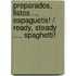 Preparados, listos..., espaguetis! / Ready, Steady ..., Spaghetti!