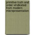 Primitive Truth And Order Vindicated From Modern Misrepresentation
