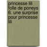 Princesse Lili folle de poneys 6. Une surprise pour Princesse Lili door Diana Kimpton