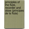 Principles of the Flute, Recorder and Oboe (Principes de La Flute) door Jacques-Martin Hotteterre