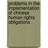 Problems In The Implementation Of Chinese Human Rights Obligations door Kumiko K. Julie