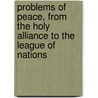 Problems Of Peace, From The Holy Alliance To The League Of Nations by Guglielmo Ferrero