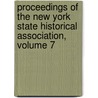Proceedings Of The New York State Historical Association, Volume 7 by Association New York State
