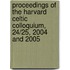 Proceedings of the Harvard Celtic Colloquium, 24/25, 2004 and 2005