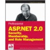 Professional Asp.net 2.0 Security, Membership, And Role Management by Stefan Schackow
