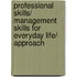 Professional Skills/ Management Skills For Everyday Life/ Approach