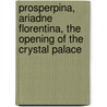 Prosperpina, Ariadne Florentina, the Opening of the Crystal Palace door Lld John Ruskin