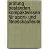 Prüfung bestanden. Kompaktwissen für Sport- und Fitnesskaufleute door Karl-Heinz Linow