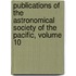 Publications Of The Astronomical Society Of The Pacific, Volume 10