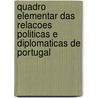 Quadro Elementar Das Relacoes Politicas E Diplomaticas De Portugal by Lisbon Academia Real das Sciencias
