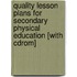 Quality Lesson Plans For Secondary Physical Education [with Cdrom]