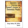 Questions And Exercises On Stewart's Lessons In Elementary Physics door Balfour Stewart George Anthony Hill
