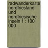 Radwanderkarte Nordfriesland und Nordfriesische Inseln 1 : 100 000 door Onbekend
