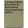 Raising Children Who Think for Themselves (Easyread Large Edition) by M.D. Elisa Medhus