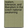 Realism, Tolerance, and Liberalism in the Czech National Awakening door Zdenek V. David