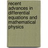 Recent Advances In Differential Equations And Mathematical Physics door N.