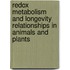 Redox Metabolism and Longevity Relationships in Animals and Plants