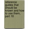 Reference Guides That Should Be Known And How To Use Them, Part 10 door Florence May Hopkins