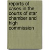 Reports Of Cases In The Courts Of Star Chamber And High Commission door Onbekend