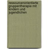 Ressourcenorientierte Gruppentherapie mit Kindern und Jugendlichen by Unknown