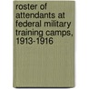Roster Of Attendants At Federal Military Training Camps, 1913-1916 door Military Traini