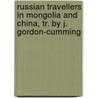 Russian Travellers In Mongolia And China, Tr. By J. Gordon-Cumming door Pavel Yakovlevich Pyasetskii