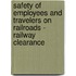 Safety Of Employees And Travelers On Railroads - Railway Clearance
