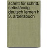 Schritt für Schritt. Selbständig Deutsch lernen H 3. Arbeitsbuch door Onbekend