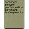 Secondary Selection Practice Tests For Eleven And Twelve-Year-Olds door Lionel Athey