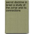 Secret Doctrine In Israel A Study Of The Zohar And Its Connections