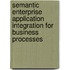 Semantic Enterprise Application Integration for Business Processes