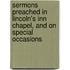 Sermons Preached In Lincoln's Inn Chapel, And On Special Occasions