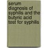 Serum Diagnosis Of Syphilis And The Butyric Acid Test For Syphilis