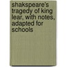 Shakspeare's Tragedy Of King Lear, With Notes, Adapted For Schools door John Hunter William Shakespeare