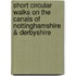 Short Circular Walks On The Canals Of Nottinghamshire & Derbyshire