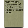 Silas Marner, The Weaver Of Raveloe, By The Author Of 'Adam Bede'. door Mary Ann Evans