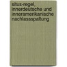 Situs-Regel, innerdeutsche und inneramerikanische Nachlassspaltung by Frauke Bachler