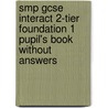 Smp Gcse Interact 2-Tier Foundation 1 Pupil's Book Without Answers door School Mathematics Project