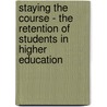 Staying The Course - The Retention Of Students In Higher Education door Great Britain: National Audit Office