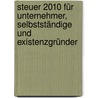 Steuer 2010 für Unternehmer, Selbstständige und Existenzgründer by Willi Dittmann